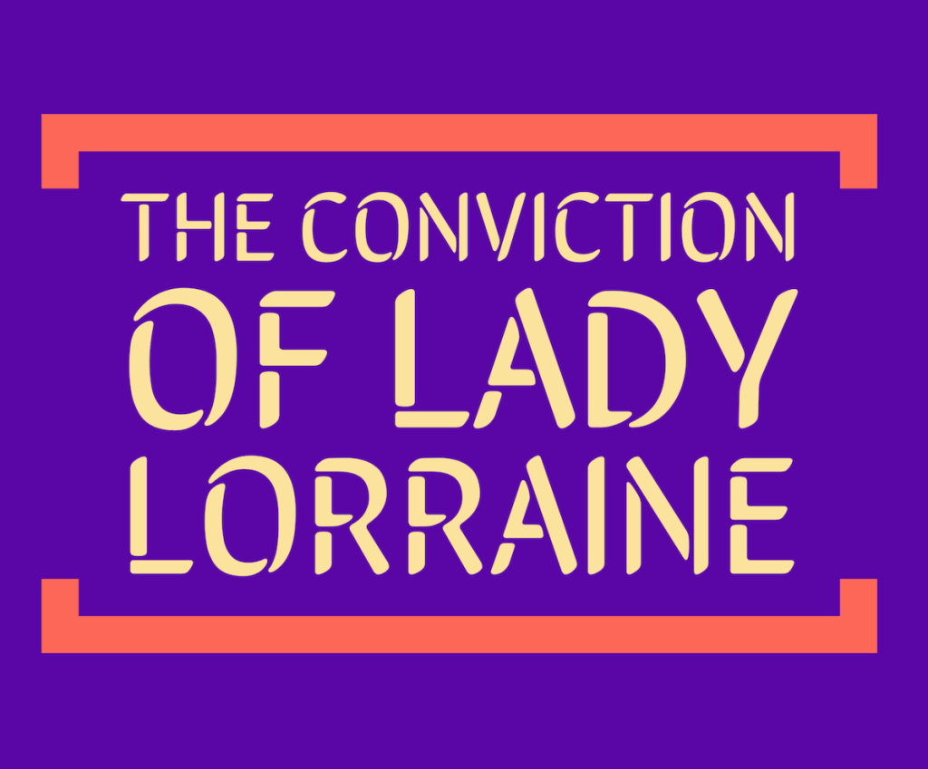 Typography: The Conviction of Lady Lorraine